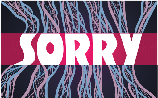 I’m Sorry – Sort Of